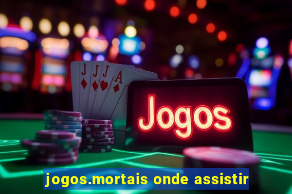 jogos.mortais onde assistir